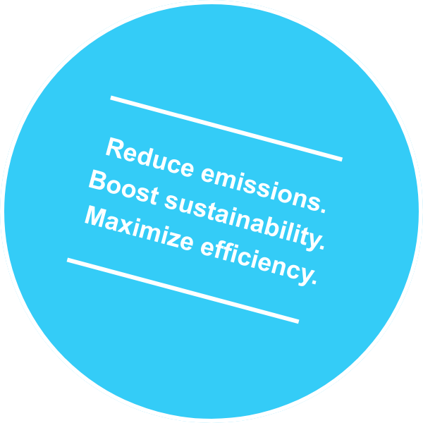 Reduce emissions. Boost sustainability. Maximize efficiency.